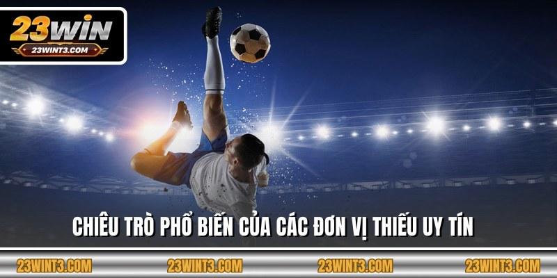 Chiêu trò phổ biến của các đơn vị thiếu uy tín