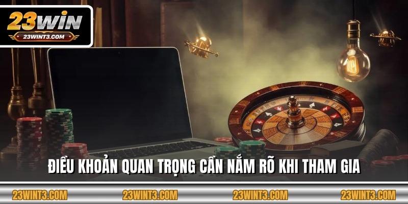 Điều khoản quan trọng cần nắm rõ khi tham gia