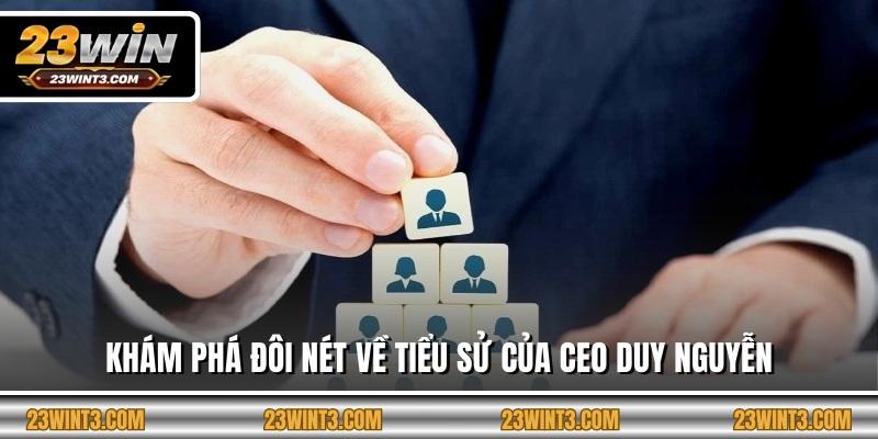 Khám phá đôi nét về tiểu sử của CEO Duy Nguyễn